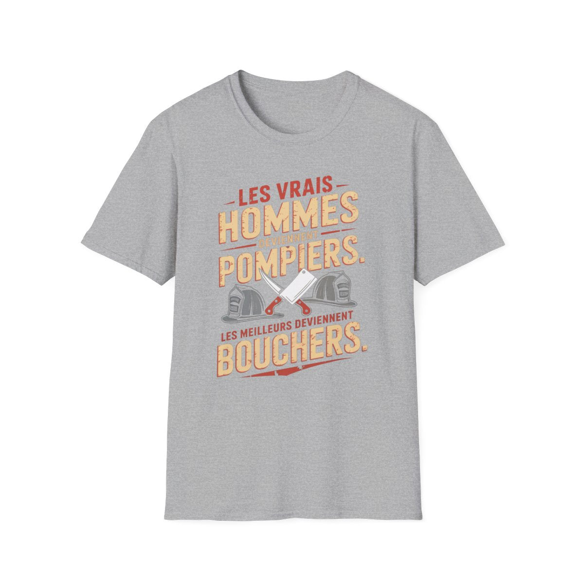 Les vrais hommes deviennent pompiers. Les meilleurs deviennent bouchers.