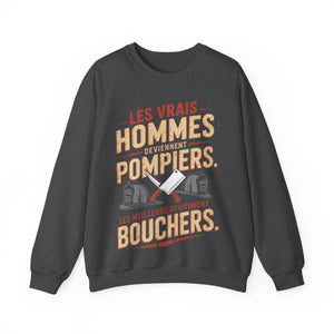 Les vrais hommes deviennent pompiers. Les meilleurs deviennent bouchers.