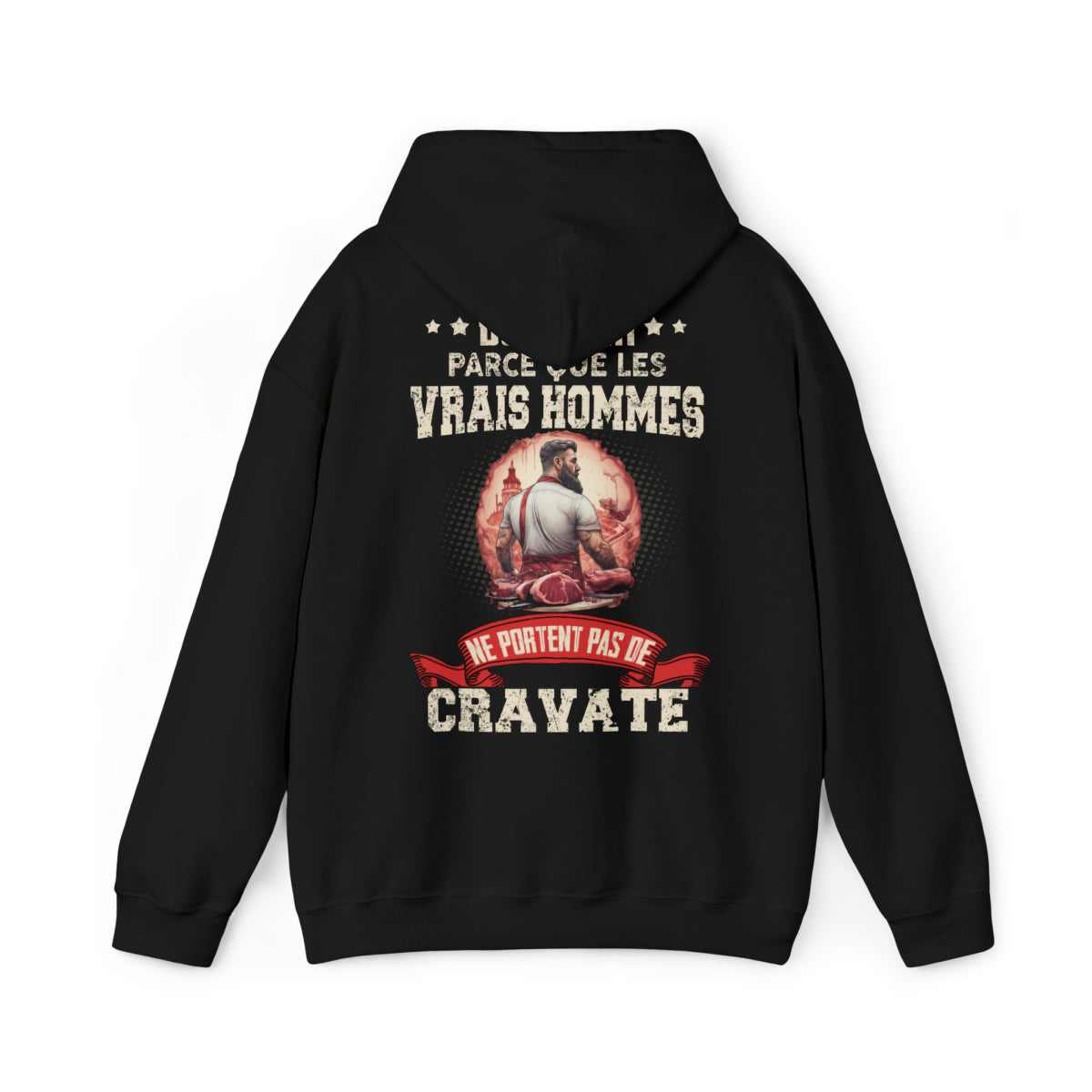 Les vrais hommes ne portent pas de cravate. Je suis Boucher