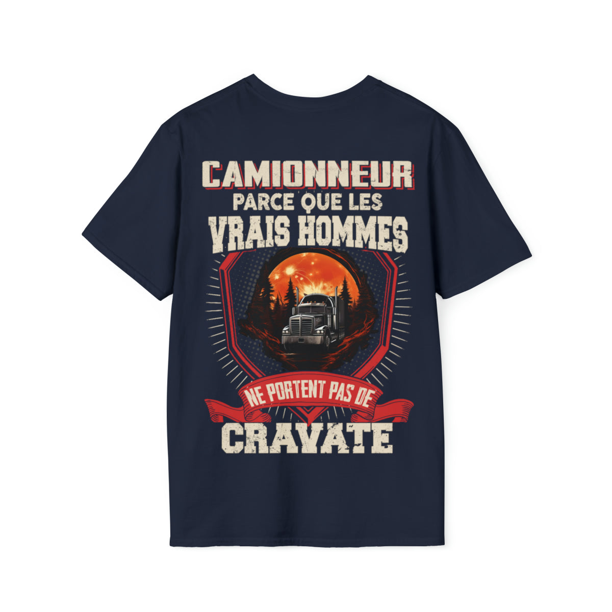 Les vrais hommes ne portent pas de cravate. Je suis Camionneur