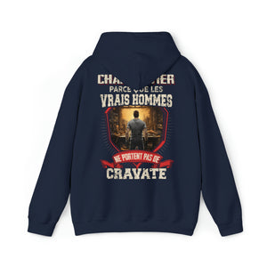 Les vrais hommes ne portent pas de cravate. Je suis Charpentier