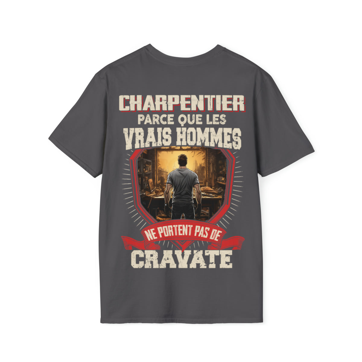Les vrais hommes ne portent pas de cravate. Je suis Charpentier