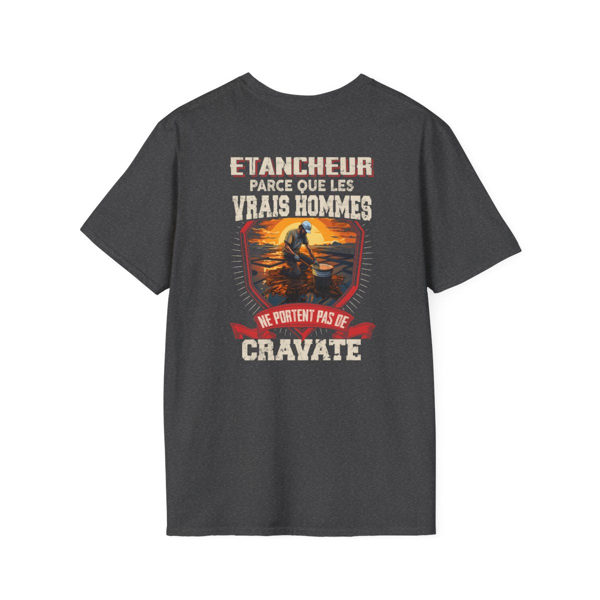 Les vrais hommes ne portent pas de cravate. Je suis Etancheur