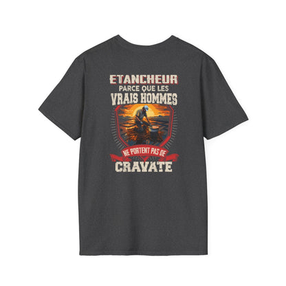 Les vrais hommes ne portent pas de cravate. Je suis Etancheur