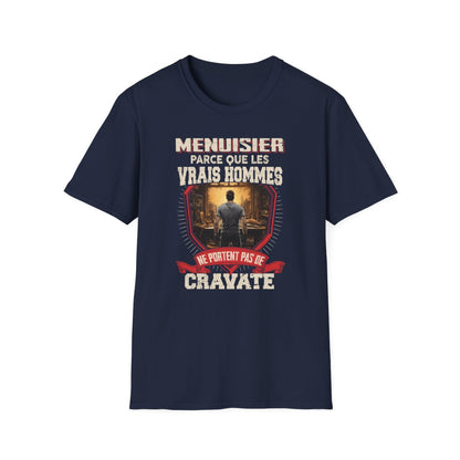Les vrais hommes ne portent pas de cravate. Je suis Menuisier
