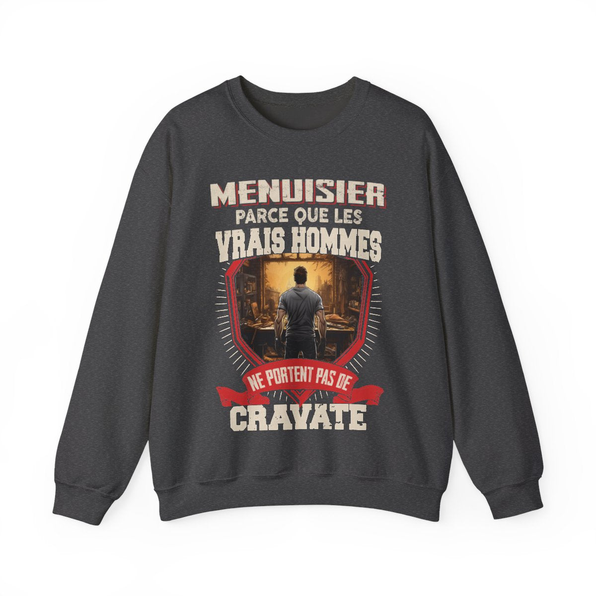 Les vrais hommes ne portent pas de cravate. Je suis Menuisier