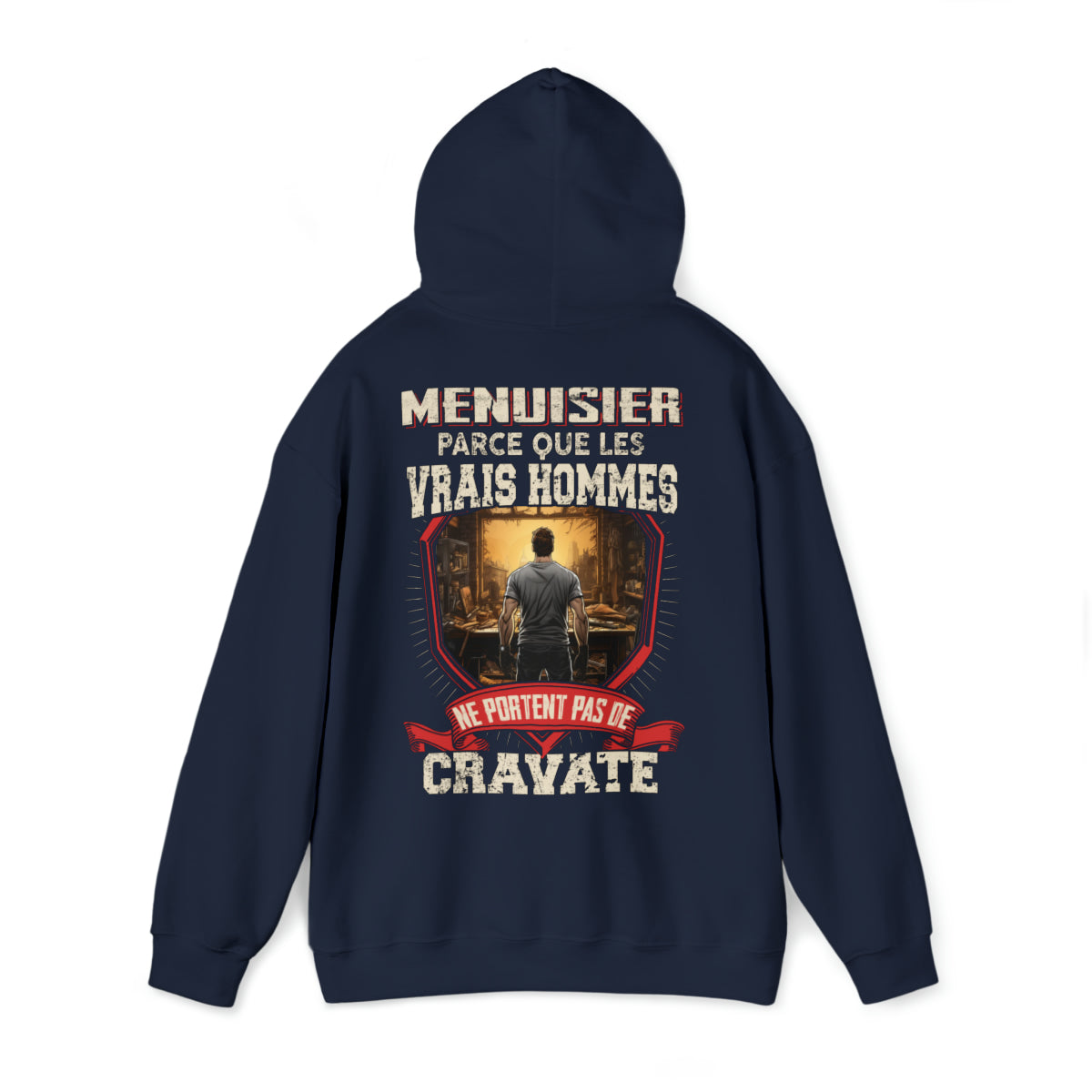 Les vrais hommes ne portent pas de cravate. Je suis Menuisier