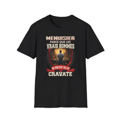 Les vrais hommes ne portent pas de cravate. Je suis Menuisier