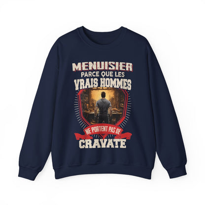 Les vrais hommes ne portent pas de cravate. Je suis Menuisier