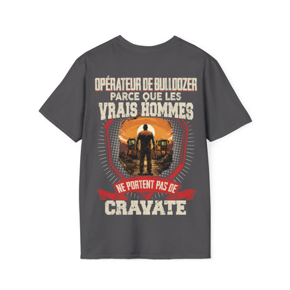 Les vrais hommes ne portent pas de cravate. Je suis Opérateur de Bulldozer