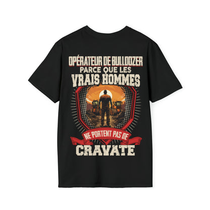 Les vrais hommes ne portent pas de cravate. Je suis Opérateur de Bulldozer