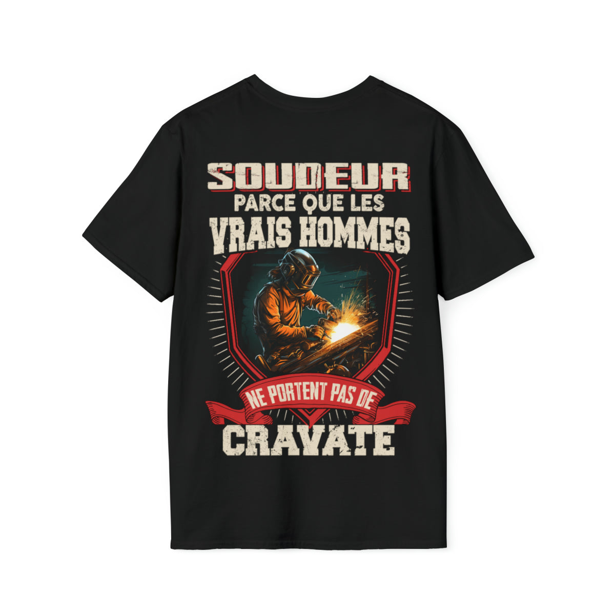 Les vrais hommes ne portent pas de cravate. Je suis Soudeur