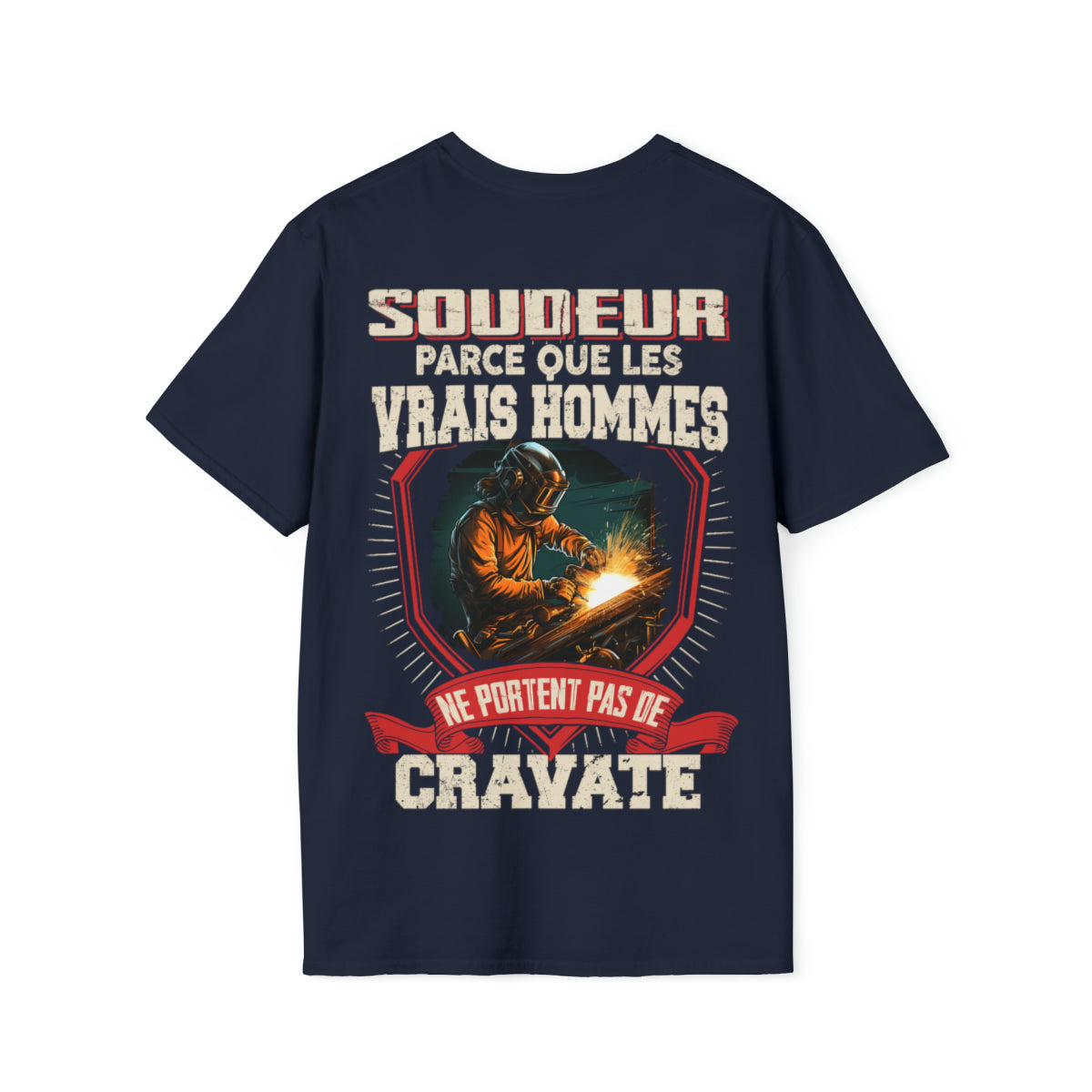 Les vrais hommes ne portent pas de cravate. Je suis Soudeur