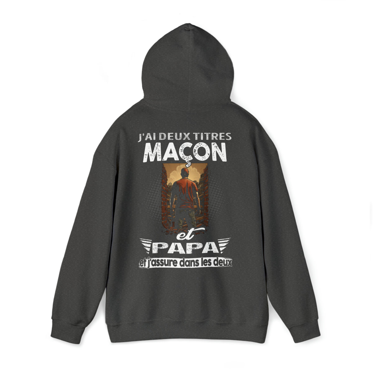 Maçon et papa, et j'assure dans les deux