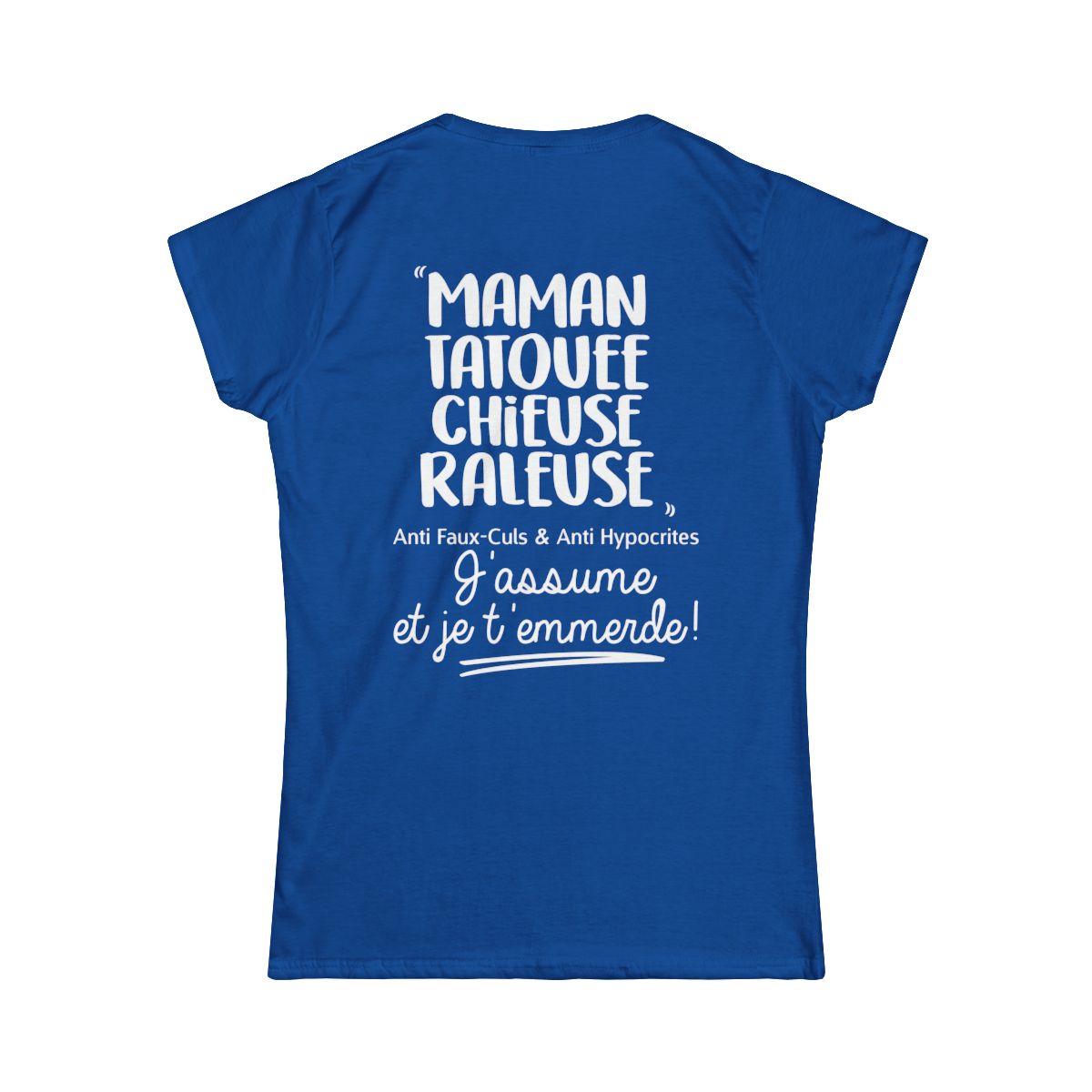 Maman, Tatouée, chieuse, râleuse, anti faux-culs & anti hypocrites et j'assume