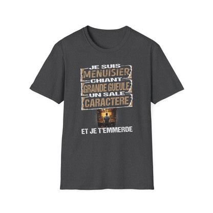 Menuisier, chiant, grande gueule, un sale caractère