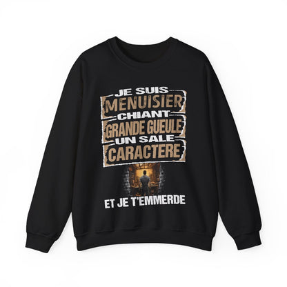 Menuisier, chiant, grande gueule, un sale caractère