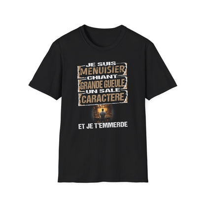 Menuisier, chiant, grande gueule, un sale caractère