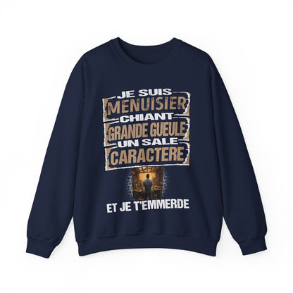 Menuisier, chiant, grande gueule, un sale caractère