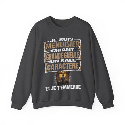 Menuisier, chiant, grande gueule, un sale caractère