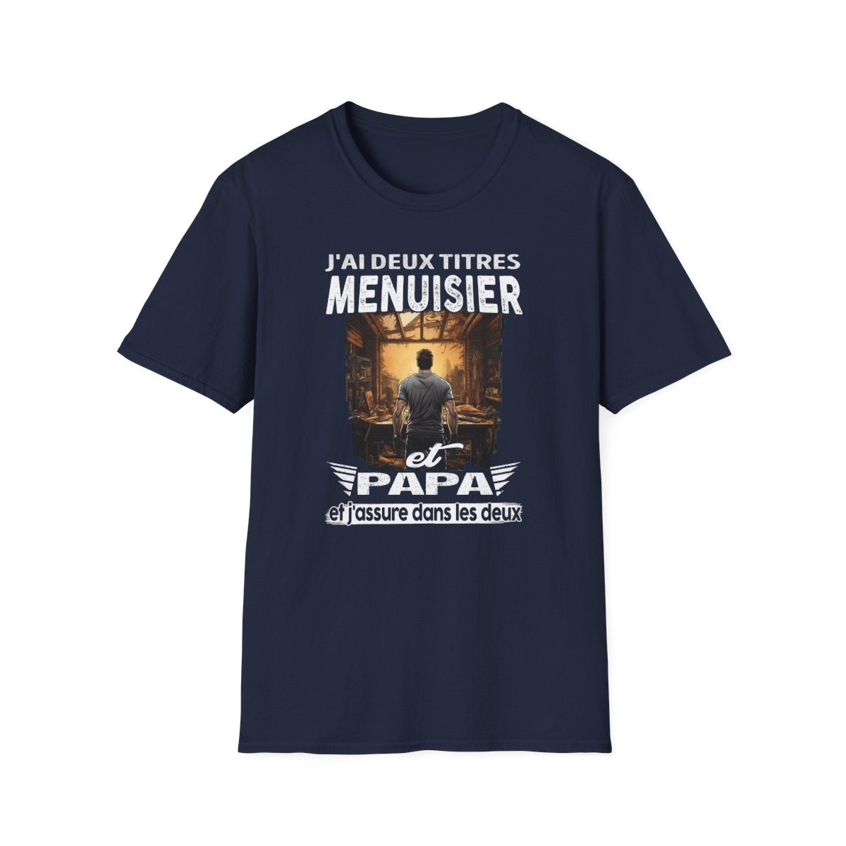 Menuisier et papa, et j'assure dans les deux