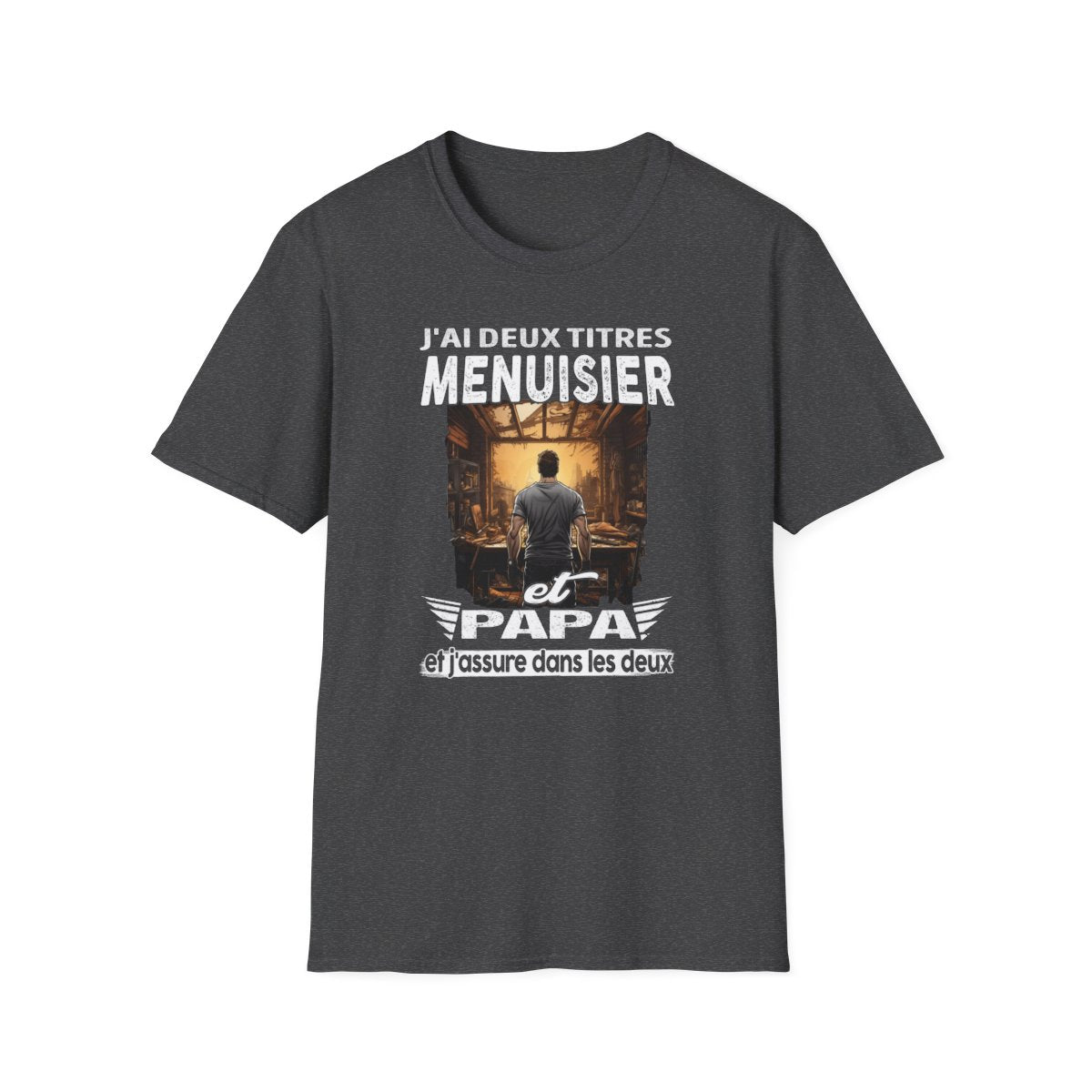 Menuisier et papa, et j'assure dans les deux