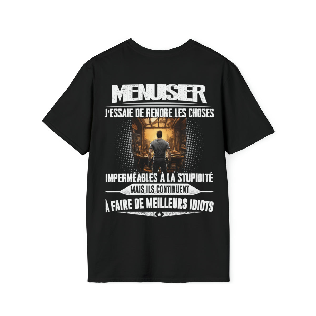 Menuisier, j'essaie de rendre les choses imperméables à la stupidité