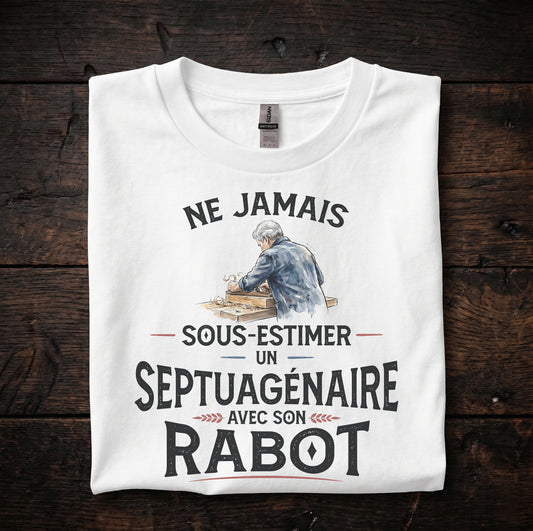 Ne jamais sous-estimer un septuagénaire avec son rabot
