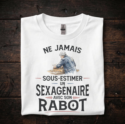 Ne jamais sous-estimer un sexagénaire avec son rabot