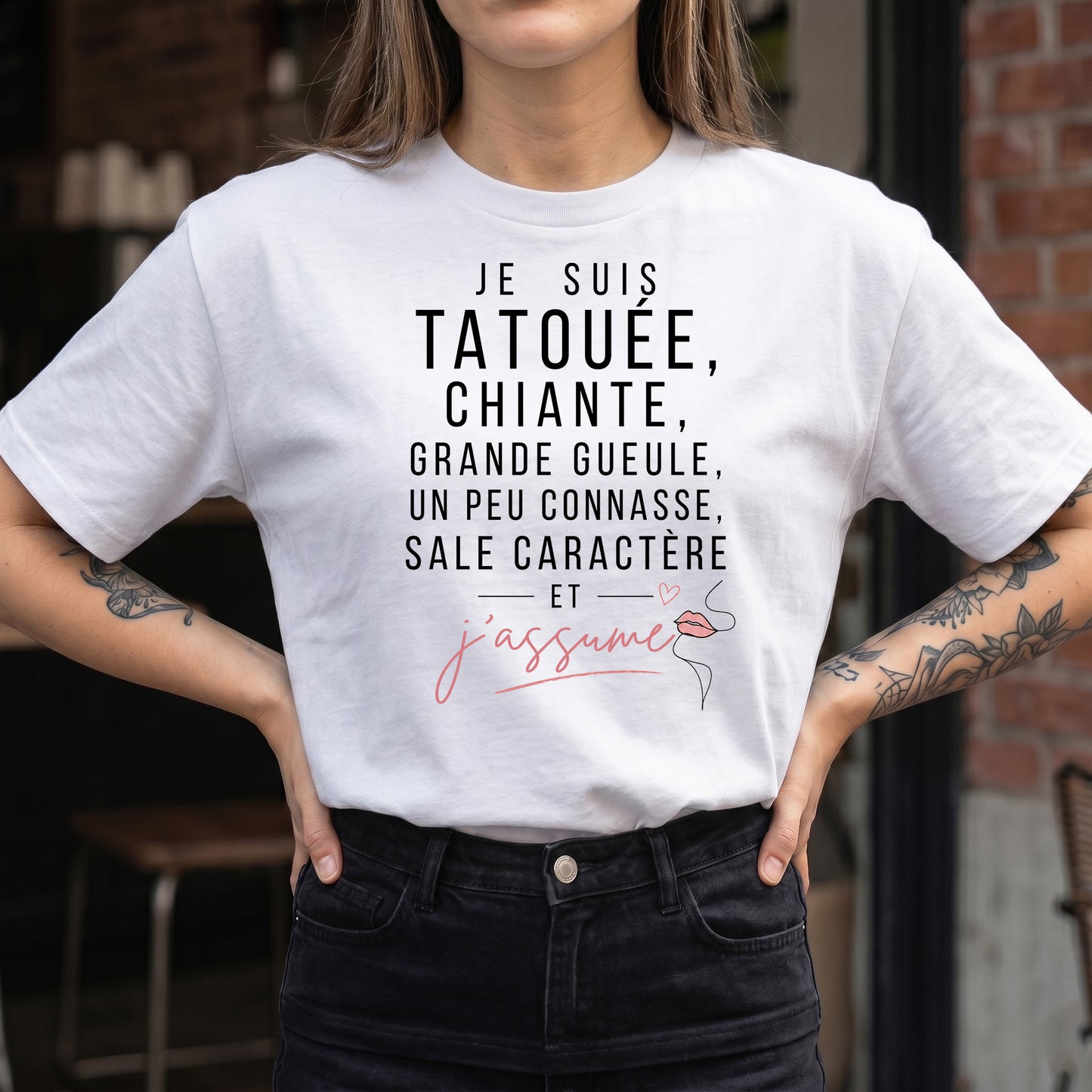 Je suis tatouée, chiante, grande gueule, un peu connasse, sale caractère et j'assume