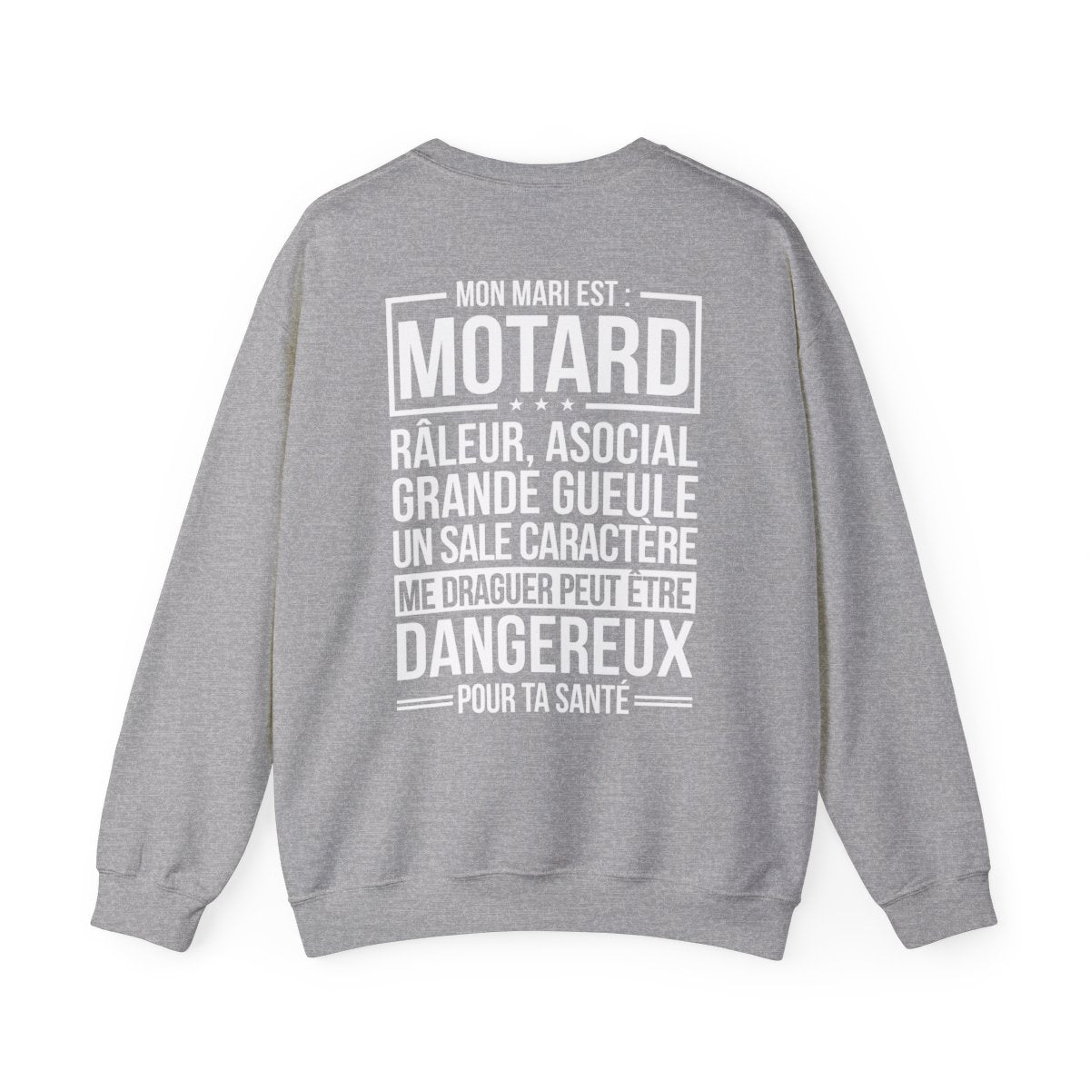 Mon mari est motard, râleur, asocial, grande gueule, un sale caractère, me draguer peut d'être dangereux pour ta santé