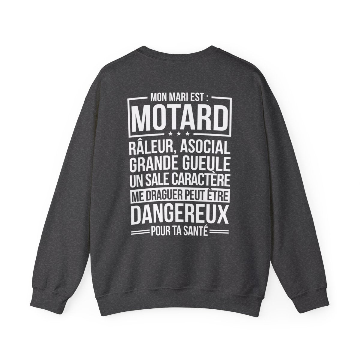 Mon mari est motard, râleur, asocial, grande gueule, un sale caractère, me draguer peut d'être dangereux pour ta santé