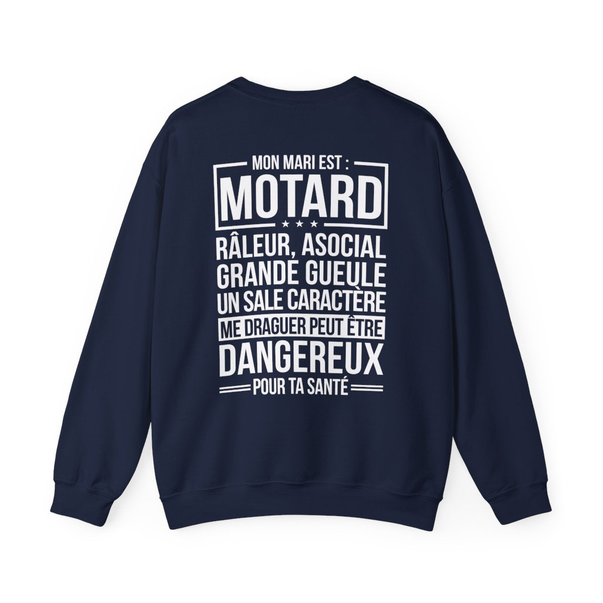 Mon mari est motard, râleur, asocial, grande gueule, un sale caractère, me draguer peut d'être dangereux pour ta santé