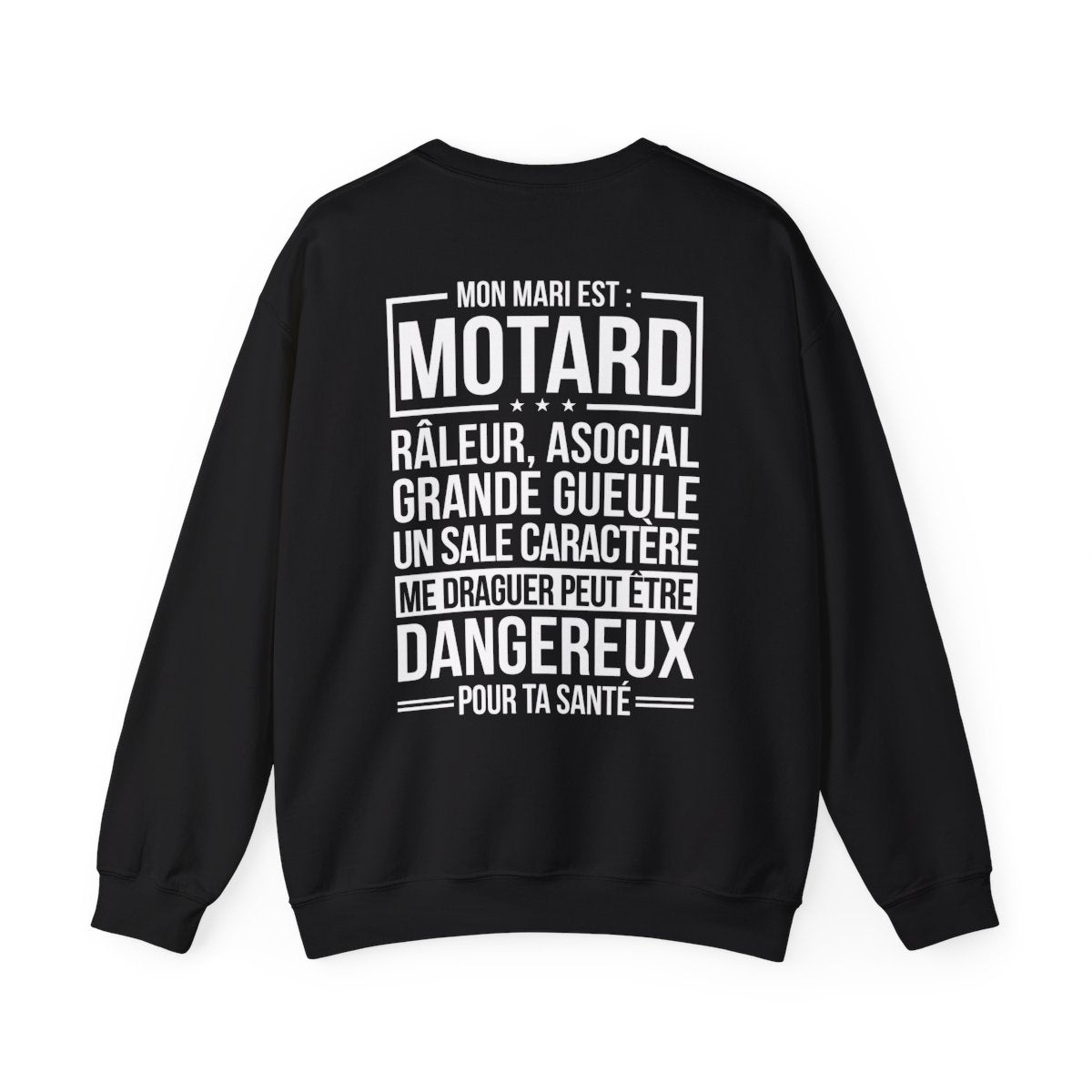 Mon mari est motard, râleur, asocial, grande gueule, un sale caractère, me draguer peut d'être dangereux pour ta santé