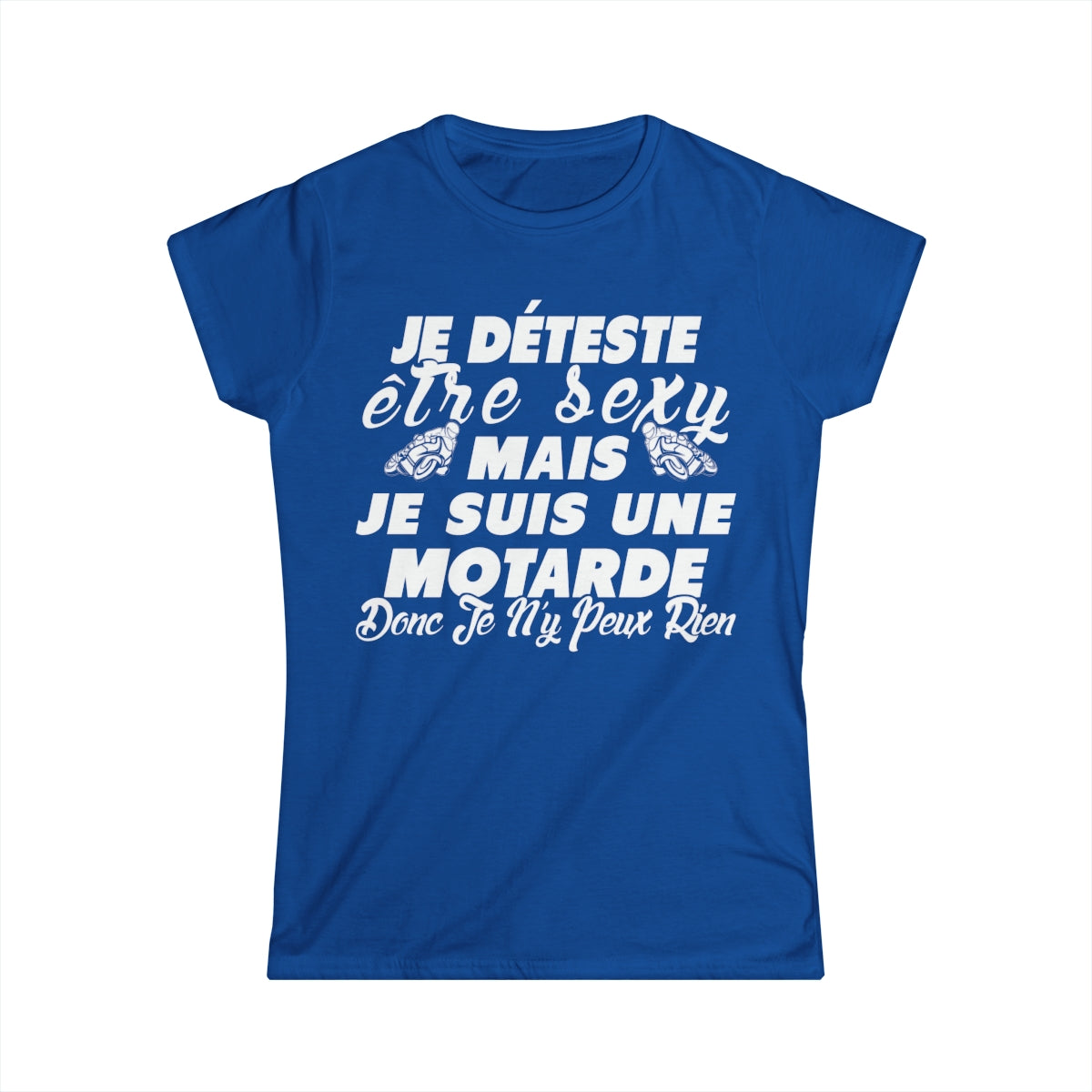 Je déteste être sexy mais je suis une motarde donc je n'y peux rien