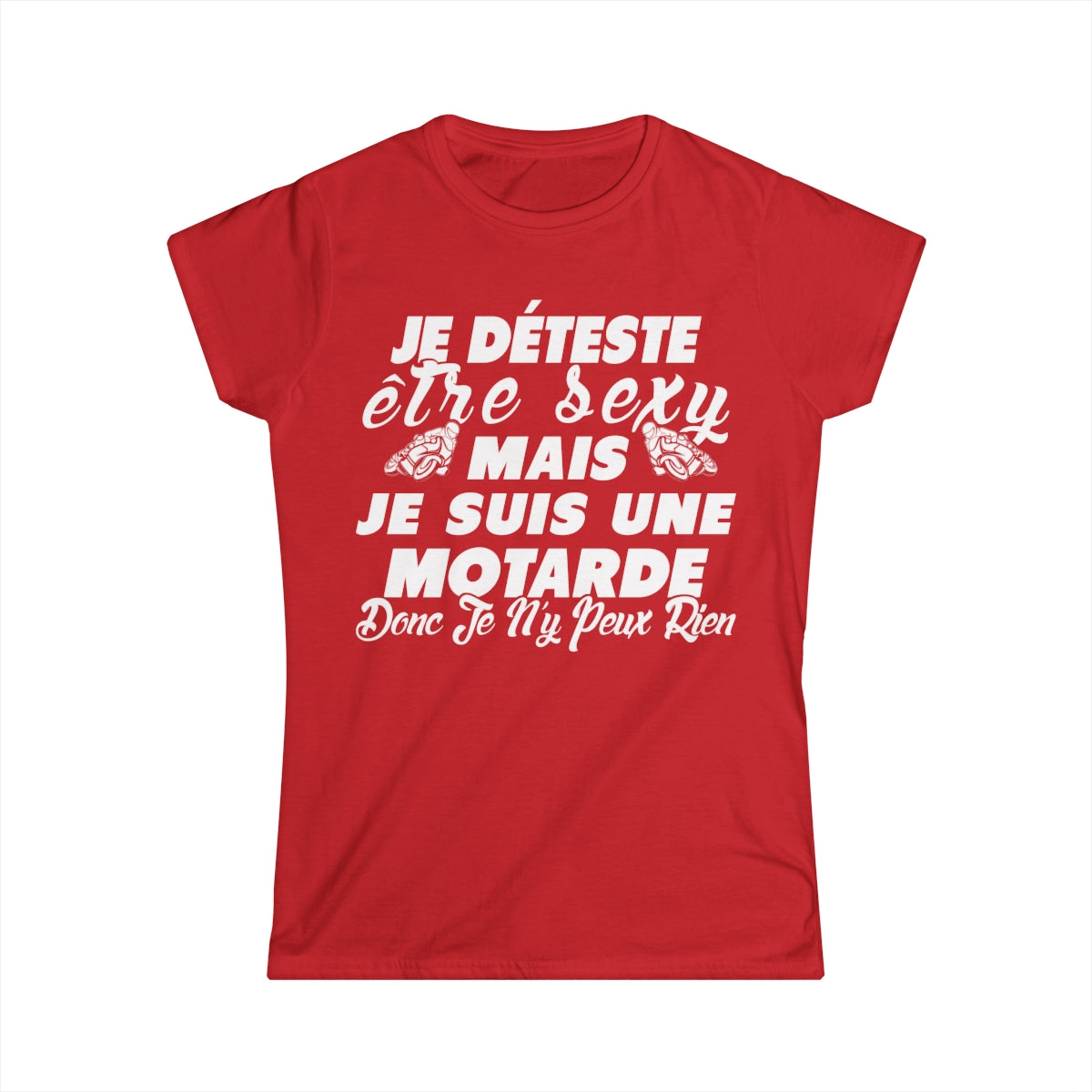 Je déteste être sexy mais je suis une motarde donc je n'y peux rien