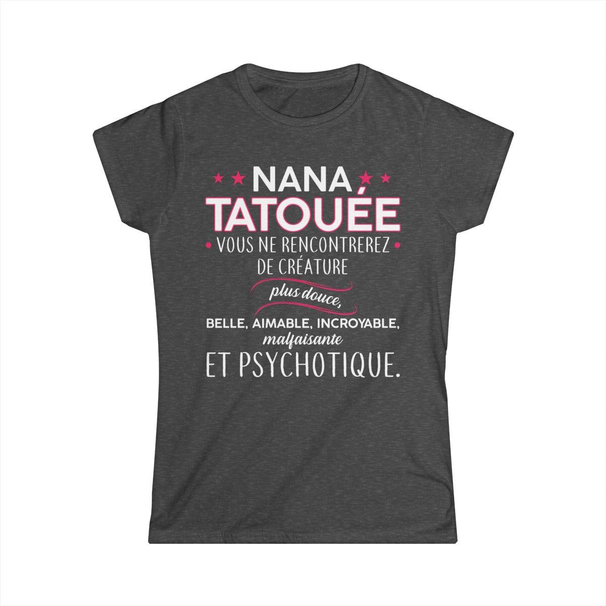 Nana tatouée vous ne rencontrerez de créature plus douce, belle, aimable, incroyable, malfaisante et psychotique