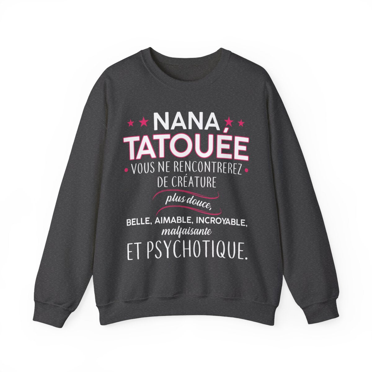 Nana tatouée vous ne rencontrerez de créature plus douce, belle, aimable, incroyable, malfaisante et psychotique