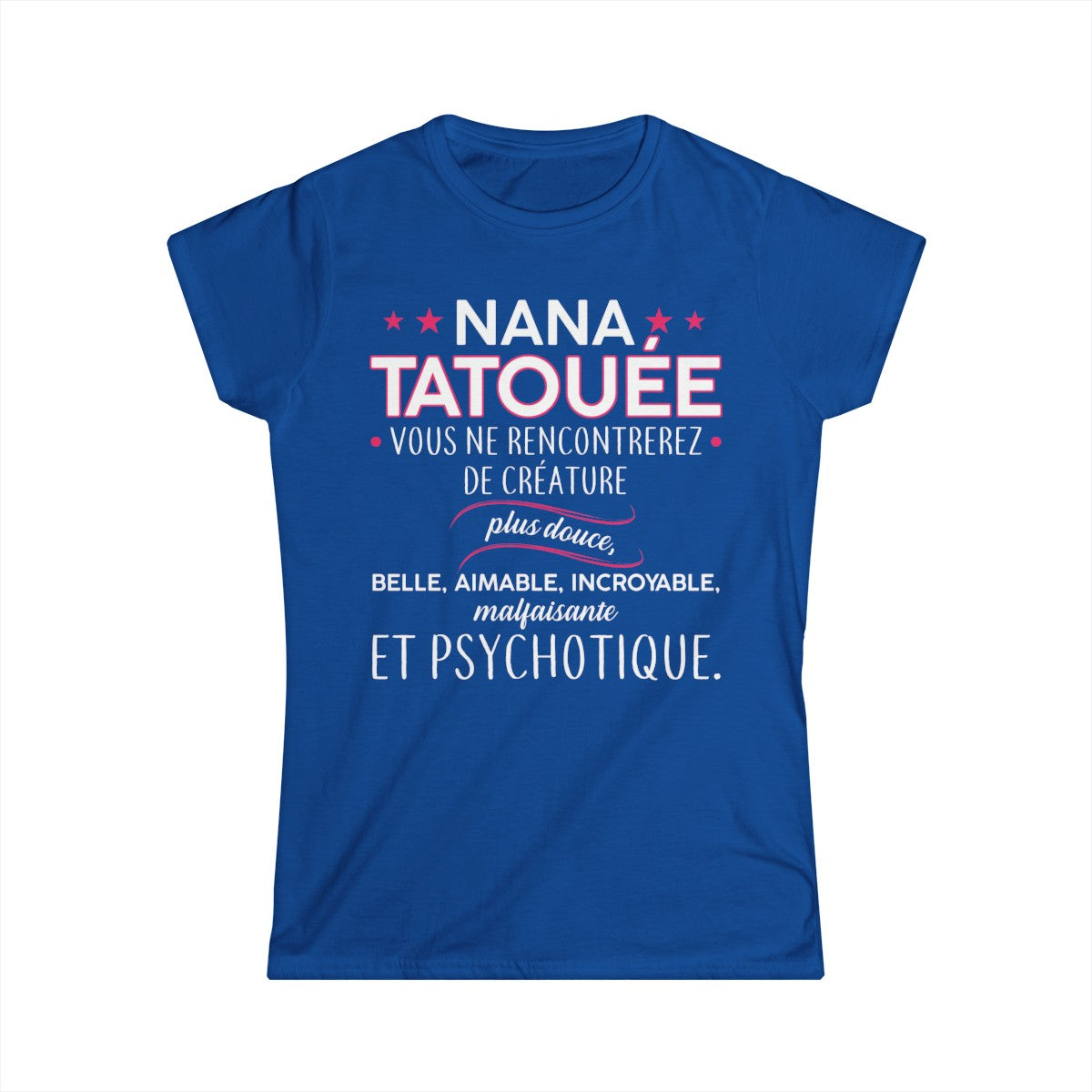 Nana tatouée vous ne rencontrerez de créature plus douce, belle, aimable, incroyable, malfaisante et psychotique