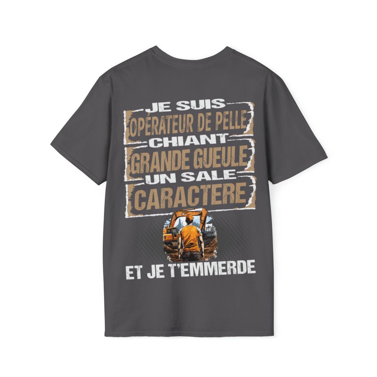 Opérateur de Pelle, chiant, grande gueule, un sale caractère