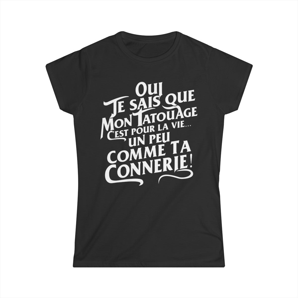 Oui je sais que mon tatouage c'est pour la vie... un peu comme ta connerie