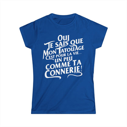 Oui je sais que mon tatouage c'est pour la vie... un peu comme ta connerie