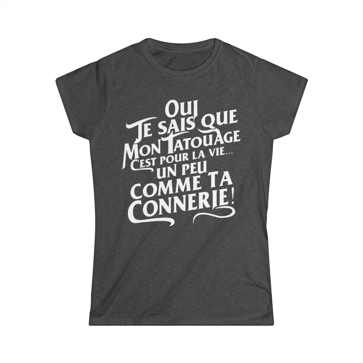 Oui je sais que mon tatouage c'est pour la vie... un peu comme ta connerie