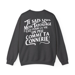 Oui je sais que mon tatouage c'est pour la vie... un peu comme ta connerie