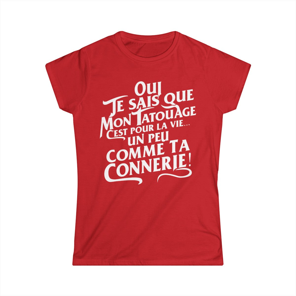 Oui je sais que mon tatouage c'est pour la vie... un peu comme ta connerie