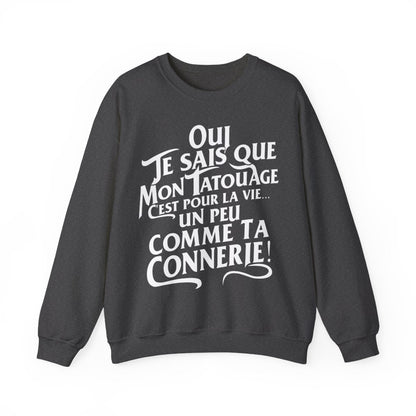 Oui je sais que mon tatouage c'est pour la vie... un peu comme ta connerie