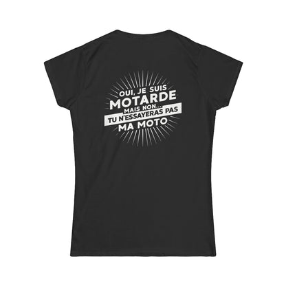 Oui, je suis motarde mais non... tu n'essayeras pas ma moto