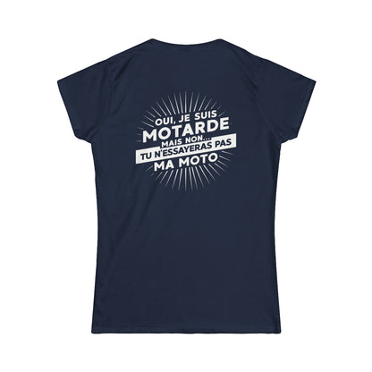 Oui, je suis motarde mais non... tu n'essayeras pas ma moto