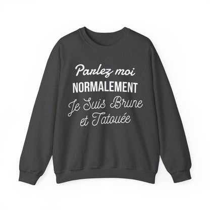 Parlez moi normalement je suis brune et tatouée