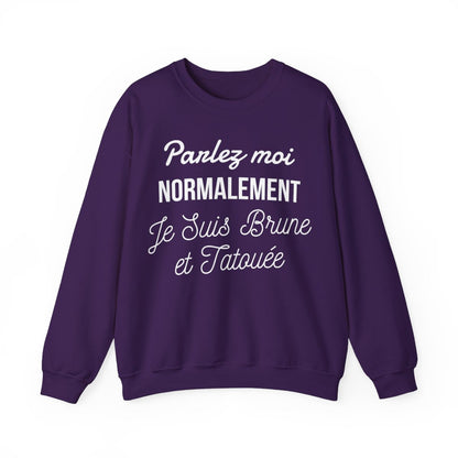 Parlez moi normalement je suis brune et tatouée
